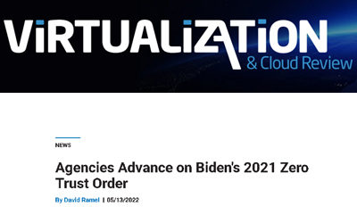 Agencies Advance on Biden’s 2021 Zero Trust Order – Virtualization Review