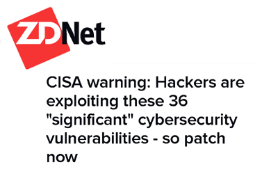 CISA warning: Hackers are exploiting these 36 “significant” cybersecurity vulnerabilities