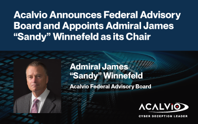 Acalvio Announces Federal Advisory Board and Appoints Former Vice Chairman of the Joint Chiefs of Staff Admiral James “Sandy” Winnefeld, as its Chair